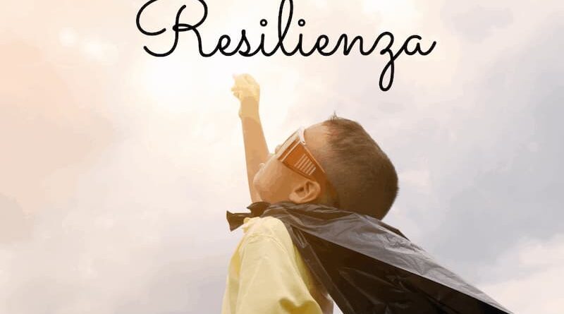 come sviluppare la resilienza